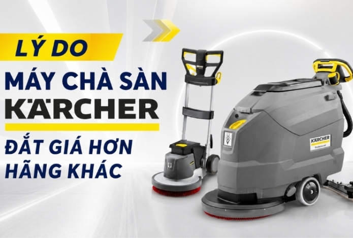 Lý Do Máy Chà Sàn Kärcher Đắt Giá Hơn Hãng Khác
