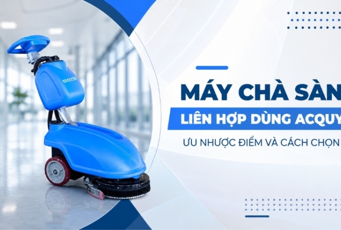 Máy Chà Sàn Liên Hợp Dùng Acquy – Ưu Nhược Điểm Và Cách Chọn