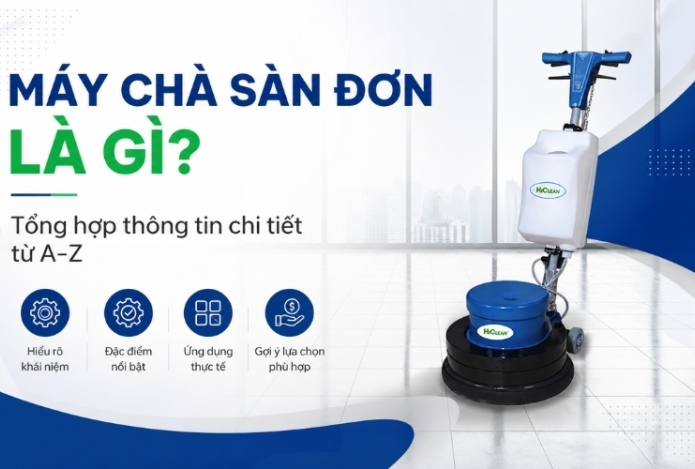Máy chà sàn đơn là gì? Tổng hợp thông tin chi tiết từ A-Z