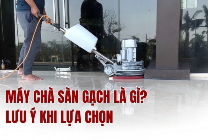 Hình ảnh Máy chà sàn gạch là gì? Lưu ý khi lựa chọn