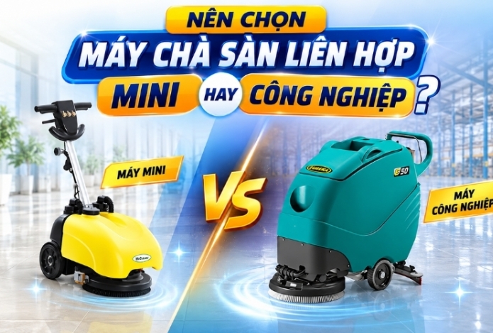 Nên Chọn Máy Chà Sàn Liên Hợp Mini Hay Công Nghiệp?