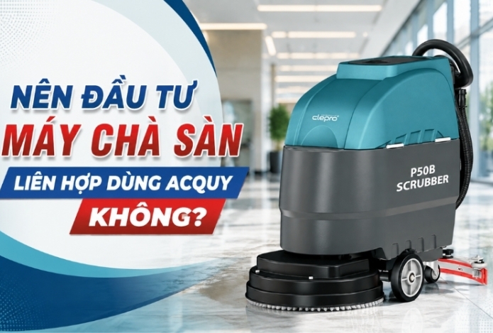 Nên Đầu Tư Máy Chà Sàn Liên Hợp Dùng Acquy Không?