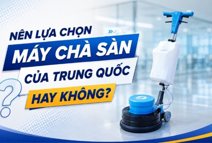 Hình ảnh Nên Lựa Chọn Máy Chà Sàn Của Trung Quốc Hay Không?