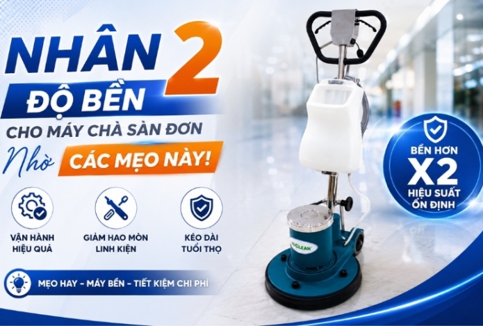 Nhân 2 Độ Bền Cho Máy Chà Sàn Đơn Nhờ Các Mẹo Này!