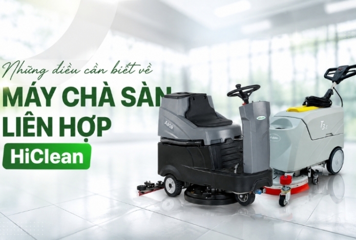 Hình ảnh Những Điều Cần Biết Về Máy Chà Sàn Liên Hợp HiClean
