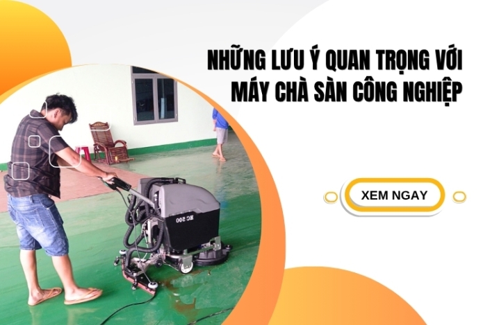 Những lưu ý quan trọng với máy chà sàn công nghiệp