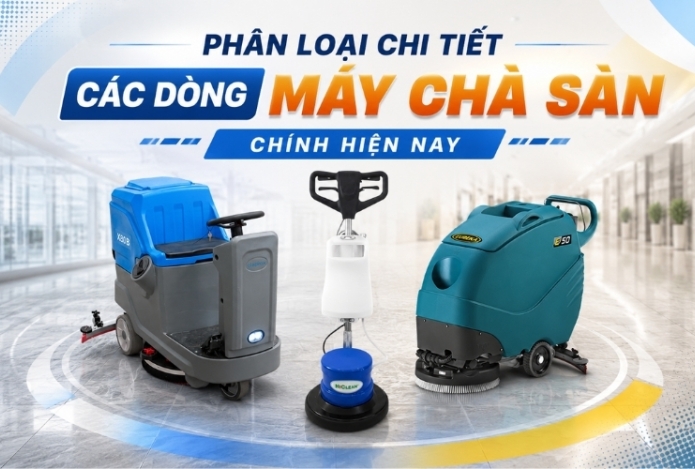 Phân Loại Chi Tiết Các Dòng Máy Chà Sàn Chính Hiện Nay