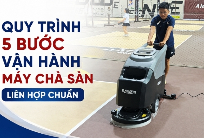 Quy Trình 5 Bước Vận Hành Máy Chà Sàn Liên Hợp Chuẩn