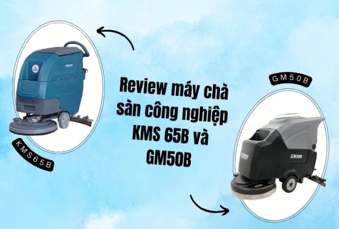 Hình ảnh Review máy chà sàn công nghiệp KMS 65B và GM50B