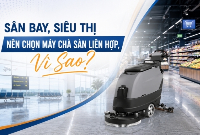 Sân Bay, Siêu Thị Nên Chọn Máy Chà Sàn Liên Hợp, Vì Sao?