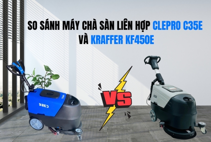 So Sánh Máy Chà Sàn Liên Hợp Clepro C35E Và Kraffer KF450E