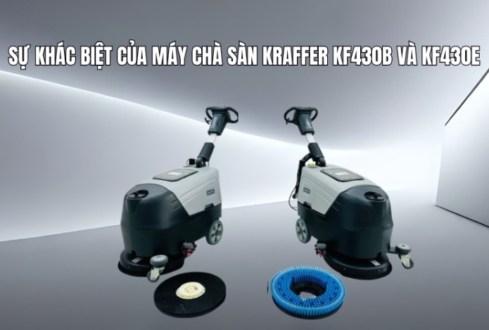 Hình ảnh Sự khác biệt của máy chà sàn Kraffer KF430B và KF430E