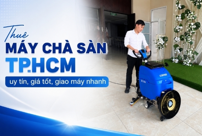 Thuê máy chà sàn TPHCM uy tín, giá tốt, giao máy nhanh