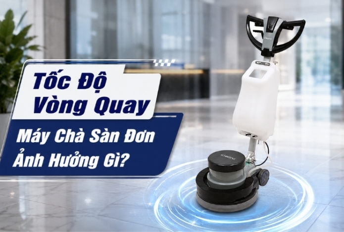 Tốc Độ Vòng Quay Máy Chà Sàn Đơn Ảnh Hưởng Gì?