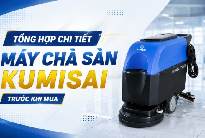 Hình ảnh Tổng hợp chi tiết máy chà sàn Kumisai trước khi mua