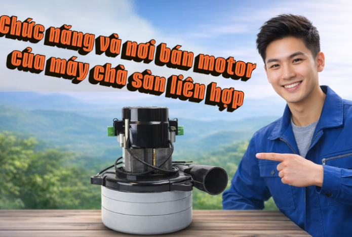 Hình ảnh Chức năng và nơi bán motor của máy chà sàn liên hợp