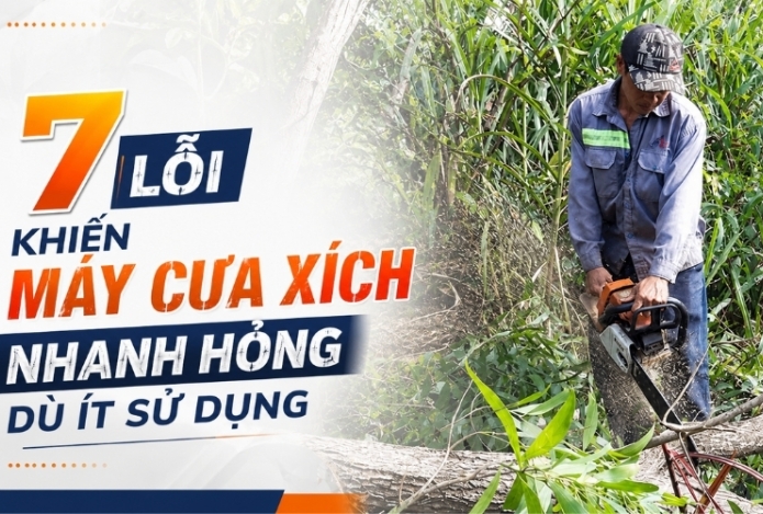 Hình ảnh 7 lỗi khiến máy cưa xích nhanh hỏng dù ít sử dụng