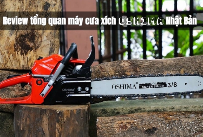 Hình ảnh Review tổng quan máy cưa xích Oshima Nhật Bản