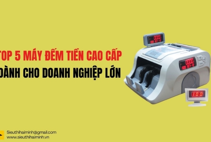 Top 5 máy đếm tiền cao cấp dành cho doanh nghiệp lớn