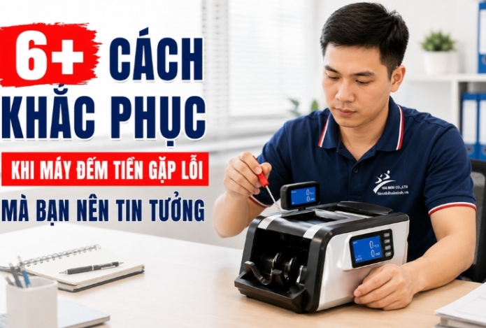 6+ cách khắc phục khi máy đếm tiền gặp lỗi mà bạn nên tin tưởng