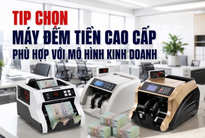 Hình ảnh Tip chọn máy đếm tiền cao cấp phù hợp với mô hình kinh doanh