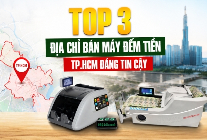 Top 3 địa chỉ bán máy đếm tiền TP.HCM đáng tin cậy