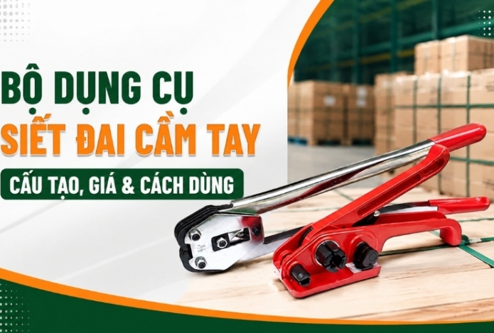 Bộ Dụng Cụ Siết Đai Cầm Tay Cấu Tạo, Giá & Cách Dùng