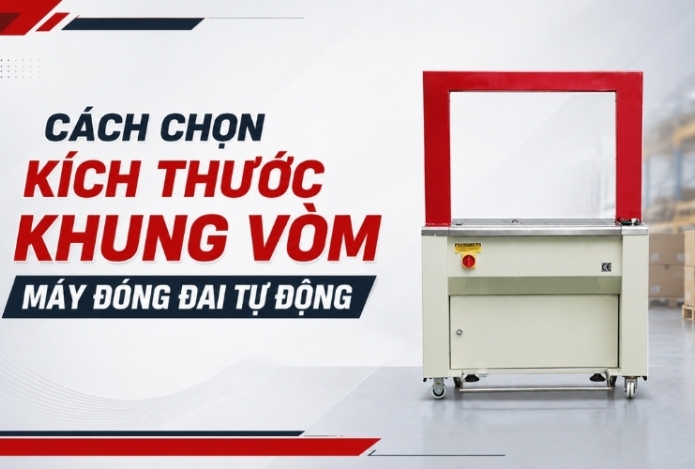 Cách chọn kích thước khung vòm máy đóng đai tự động