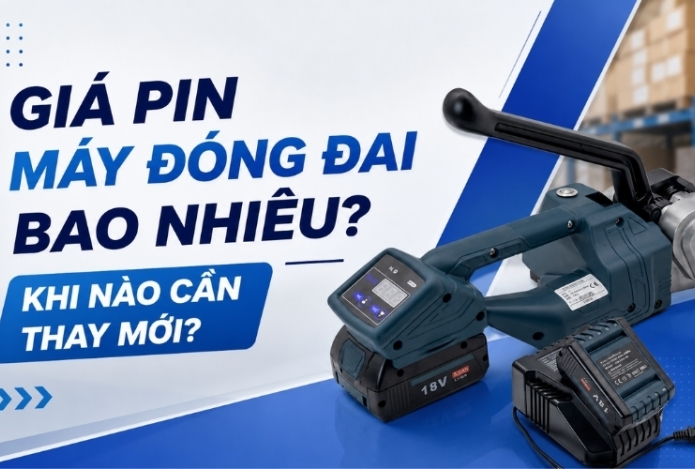 Giá Pin Máy Đóng Đai Bao Nhiêu? Khi Nào Cần Thay Mới?