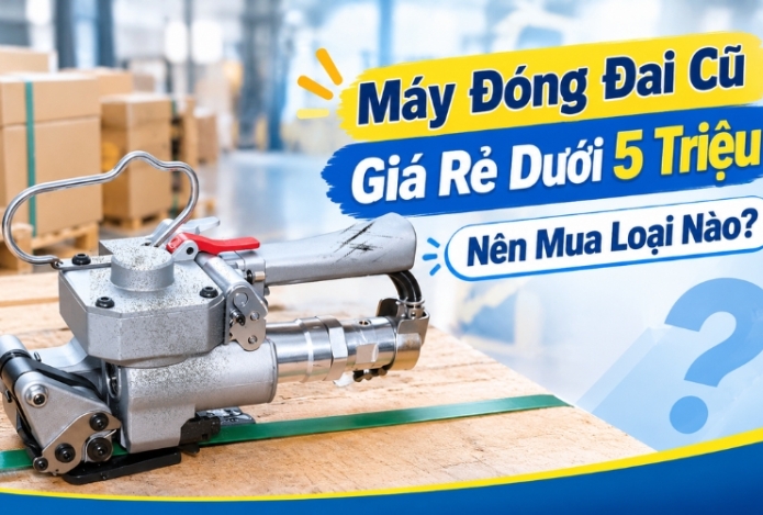 Máy Đóng Đai Cũ Giá Rẻ Dưới 5 Triệu Nên Mua Loại Nào?