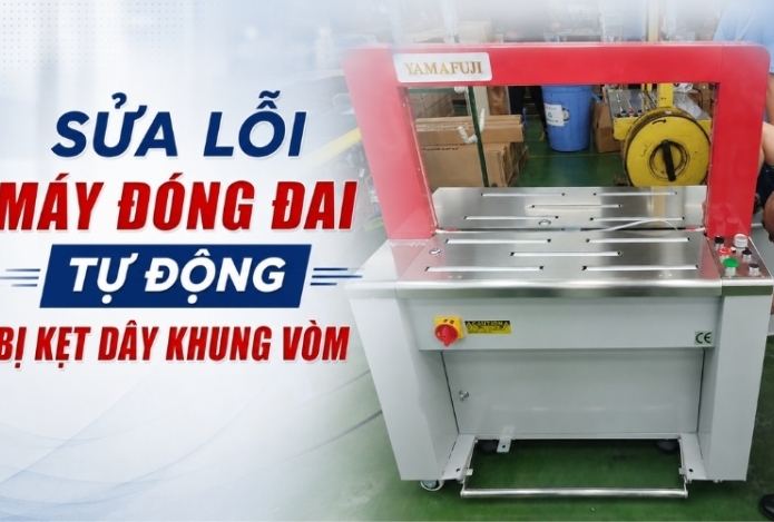 Sửa Lỗi Máy Đóng Đai Tự Động Bị Kẹt Dây Khung Vòm