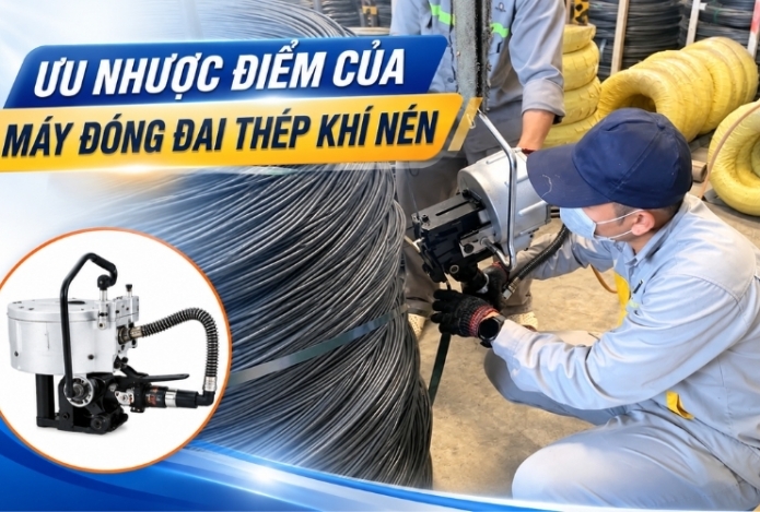 Ưu Nhược Điểm Của Máy Đóng Đai Thép Khí Nén