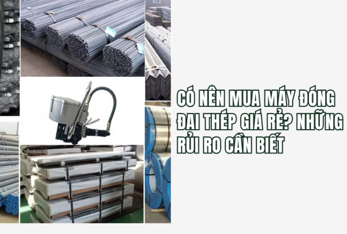 Hình ảnh Có nên mua máy đóng đai thép giá rẻ? Những rủi ro cần biết