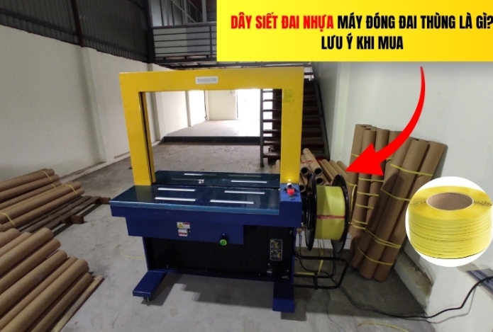 Dây siết đai nhựa máy đóng đai thùng là gì? lưu ý khi mua