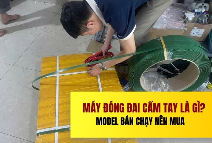 Máy đóng đai cầm tay là gì? Model bán chạy nên mua