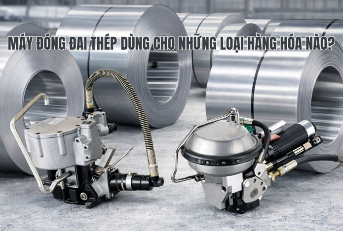 Máy đóng đai thép dùng cho những loại hàng hóa nào?