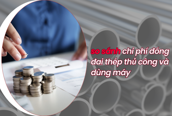 So sánh chi phí đóng đai thép thủ công và dùng máy