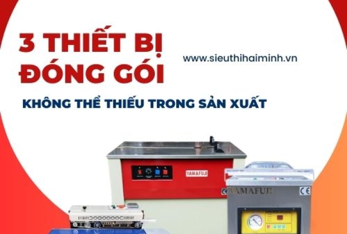Hình ảnh Bật Mí 3 Thiết Bị Đóng Gói Không Thể Thiếu Trong Quy Trình Sản Xuất