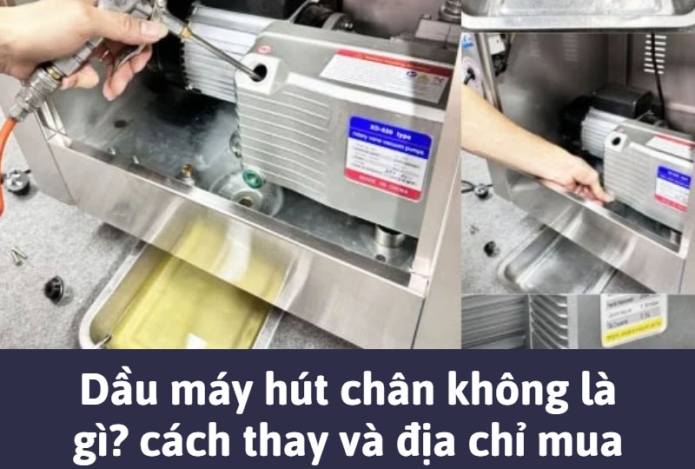 Dầu máy hút chân không là gì? cách thay và địa chỉ mua giá rẻ