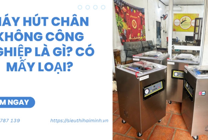 Máy hút chân không công nghiệp là gì? có mấy loại?