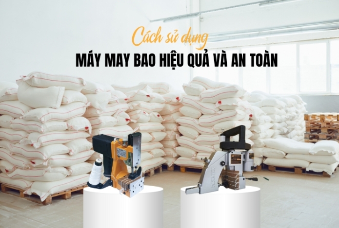 Hình ảnh Cách Sử Dụng Máy May Bao Hiệu Quả Và An Toàn