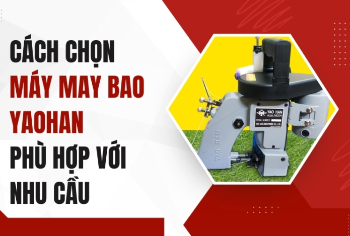 Hình ảnh Cách chọn máy may bao Yaohan phù hợp với nhu cầu