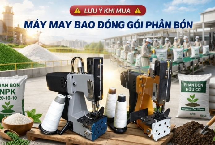 Lưu ý khi mua máy may bao đóng gói phân bón