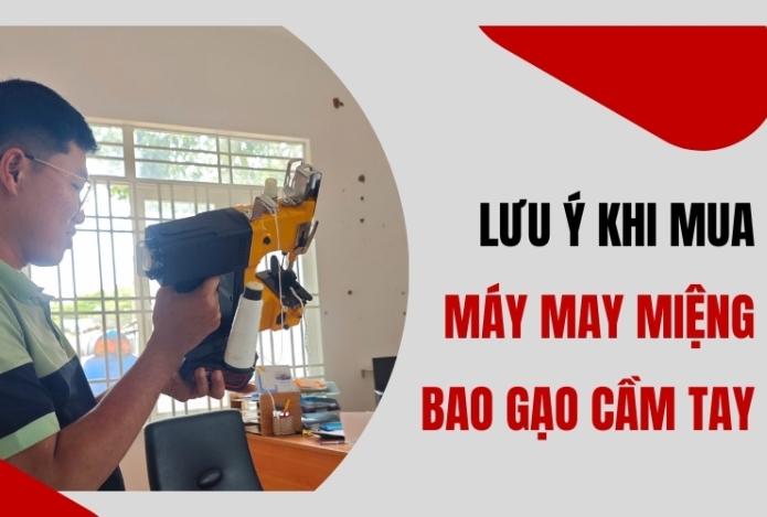 Hình ảnh Lưu ý khi mua máy may miệng bao gạo cầm tay