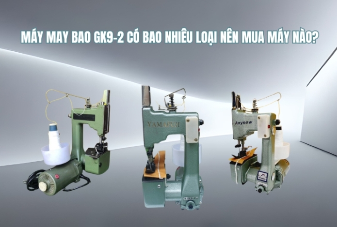 Hình ảnh Máy May Bao GK9-2 Có Bao Nhiêu Loại Nên Mua Máy Nào?