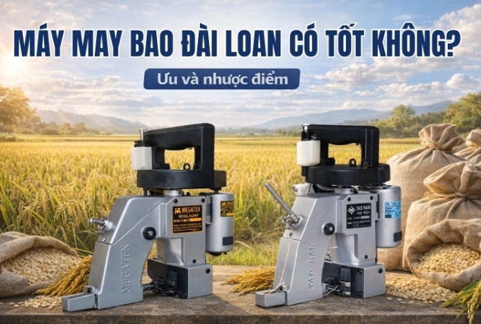 Máy may bao Đài Loan có tốt không? Ưu và nhược điểm