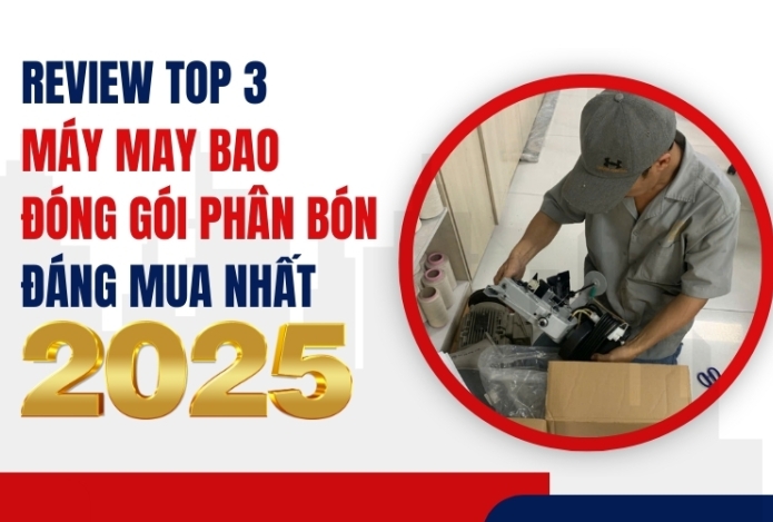 Review Top 3 máy may bao đóng gói phân bón đáng mua nhất 2025