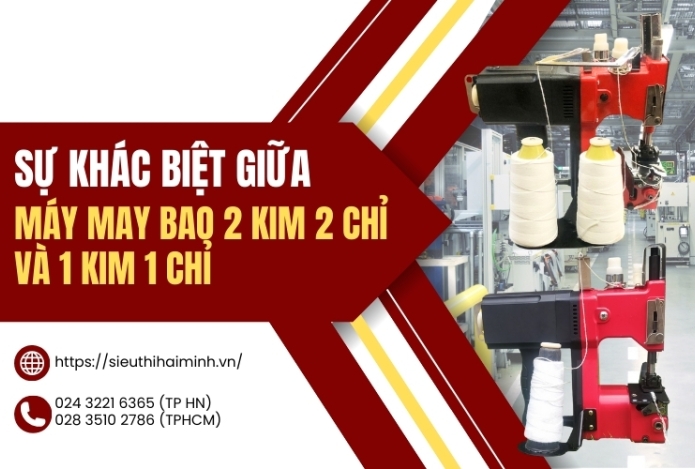 Sự khác biệt giữa máy may bao 2 kim 2 chỉ và 1 kim 1 chỉ