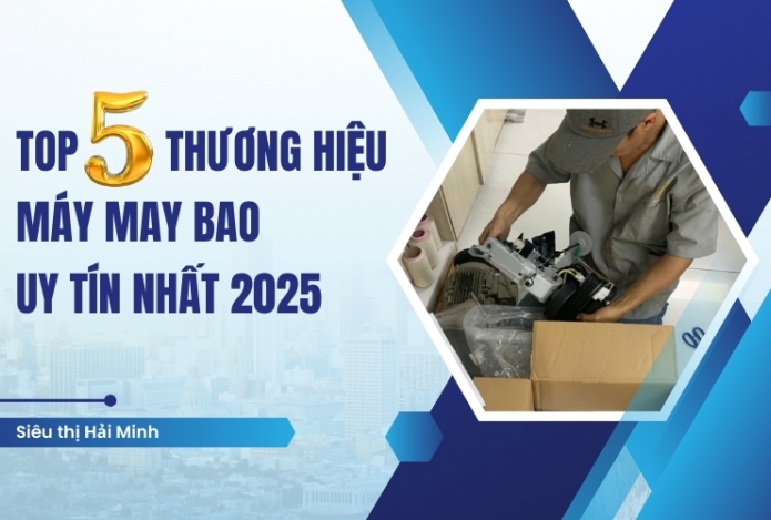 Top 5 Thương Hiệu Máy May Bao Uy Tín Nhất 2025