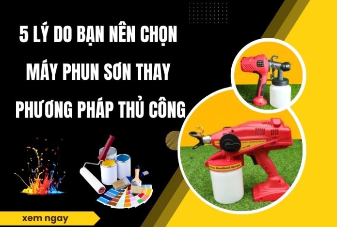 Hình ảnh 5 Lý do bạn nên chọn máy phun sơn thay phương pháp thủ công